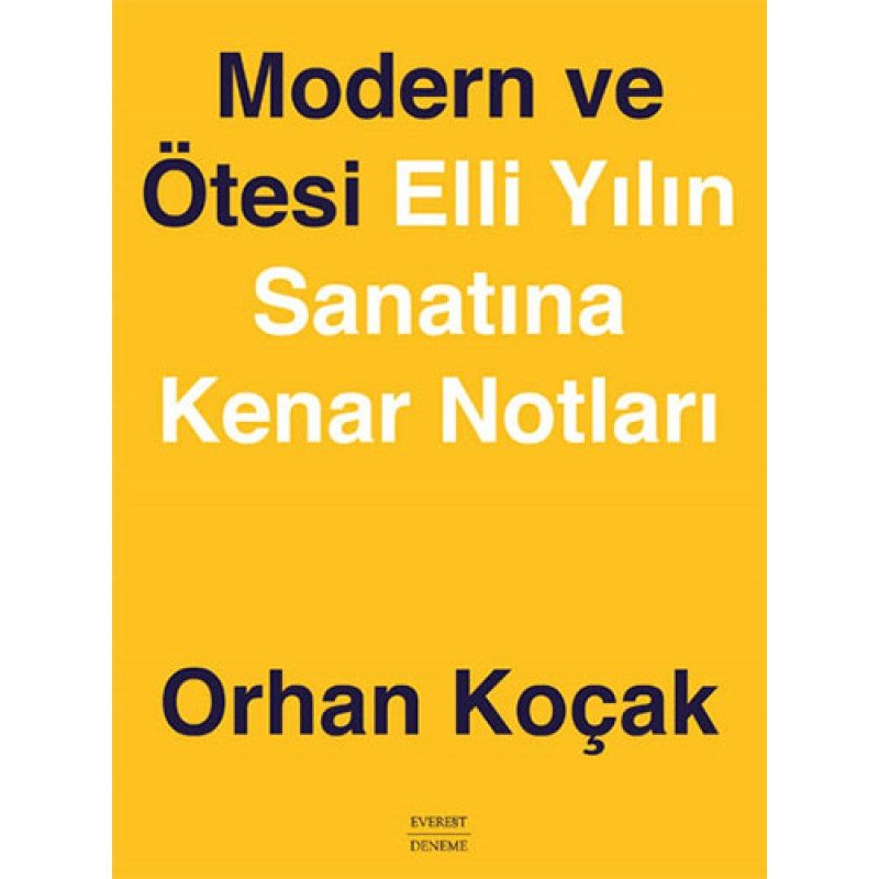 Modern Ve Ötesi: Elli Yılın Sanatına Kenar Notları Modern Ve Ötesi: Elli Yılın Sanatına Kenar Notları