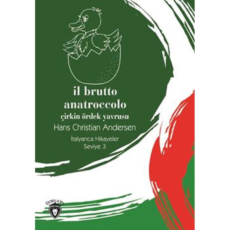 İl Brutto Anatroccolo (Çirkin Ördek Yavrusu) İtalyanca Hikayeler Seviye 3 İl Brutto Anatroccolo (Çirkin Ördek Yavrusu) İtalyanca Hikayeler Seviye 3