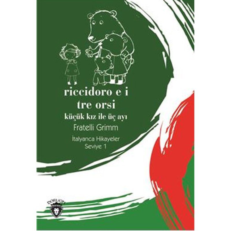 Riccidoro E I Tre Orsi (Küçük Kız İle Üç Ayı) İtalyanca Hikayeler Seviye 1 Riccidoro E I Tre Orsi (Küçük Kız İle Üç Ayı) İtalyanca Hikayeler Seviye 1