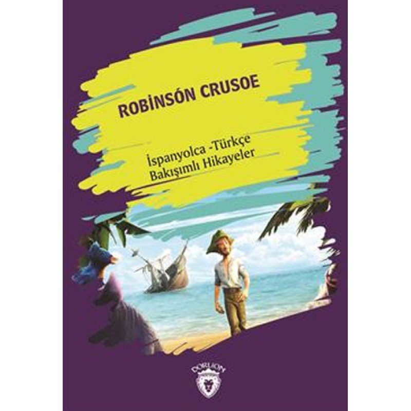 Robinson Crusoe İspanyolca Türkçe Bakışımlı Hikayeler Robinson Crusoe İspanyolca Türkçe Bakışımlı Hikayeler