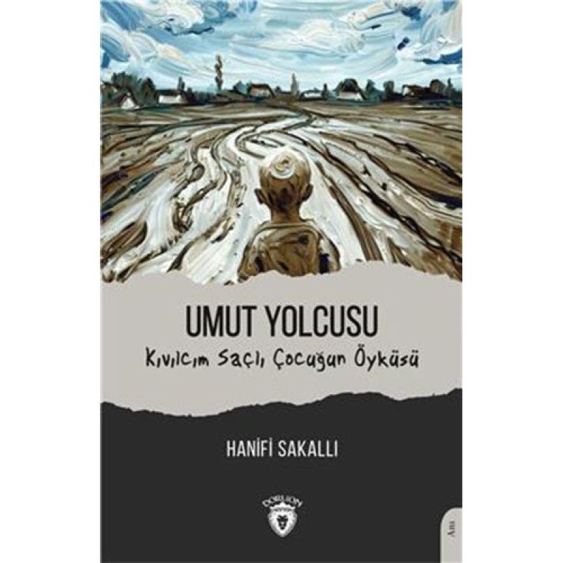 Umut Yolcusu Kıvılcım Saçlı Çocuğun Öyküsü Umut Yolcusu Kıvılcım Saçlı Çocuğun Öyküsü