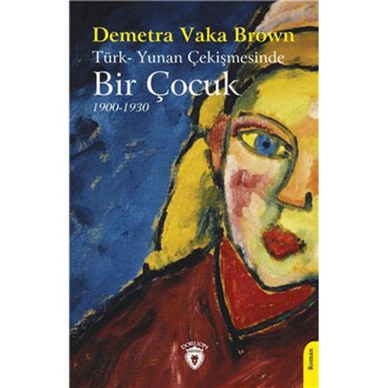 Türk- Yunan Çekişmesinde Bir Çocuk 1900-1930 Türk- Yunan Çekişmesinde Bir Çocuk 1900-1930
