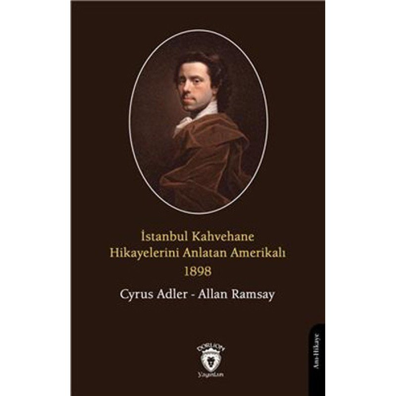 İstanbul Kahvehane Hikayelerini Anlatan Amerikalı 1898 İstanbul Kahvehane Hikayelerini Anlatan Amerikalı 1898