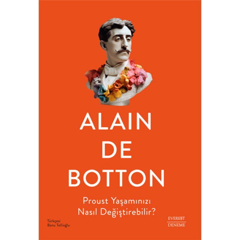 Proust Yaşamınızı Nasıl Değiştirebilir? Proust Yaşamınızı Nasıl Değiştirebilir?