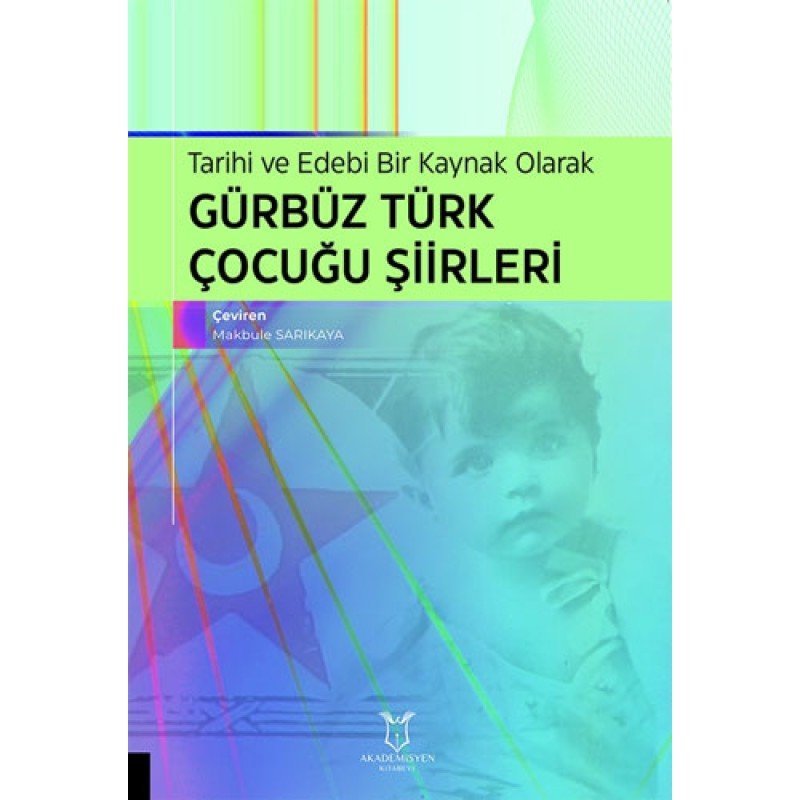 Tarihi Ve Edebi Bir Kaynak Olarak Gürbüz Türk Çocuğu Şiirleri Tarihi Ve Edebi Bir Kaynak Olarak Gürbüz Türk Çocuğu Şiirleri