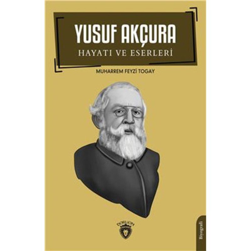 Yusuf Akçura - Hayatı Ve Eserleri