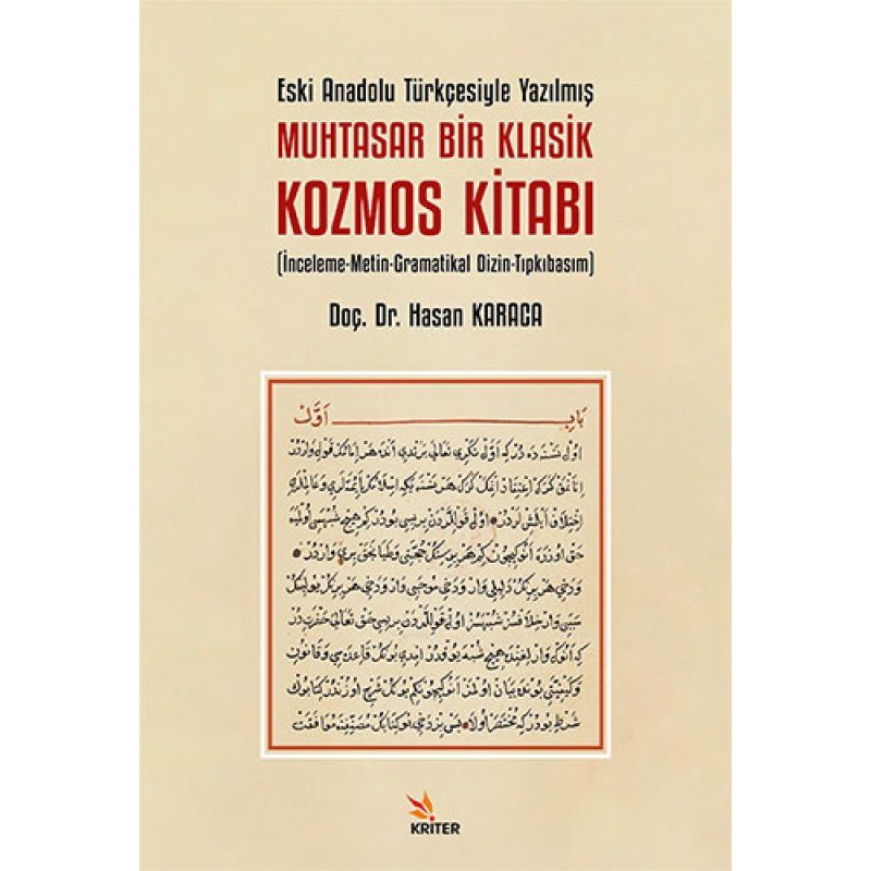 Eski Anadolu Türkçesiyle Yazılmış Muhtasar Bir Klasik Kozmos Kitabı Eski Anadolu Türkçesiyle Yazılmış Muhtasar Bir Klasik Kozmos Kitabı