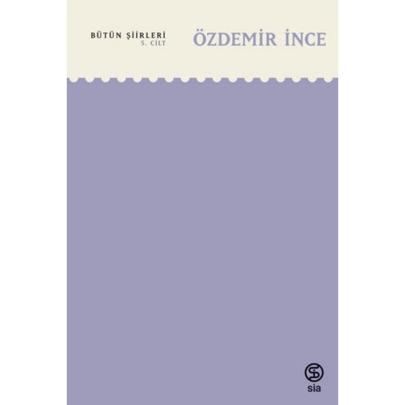 Özdemir İnce - Bütün Şiirleri 5.Cilt Özdemir İnce - Bütün Şiirleri 5.Cilt