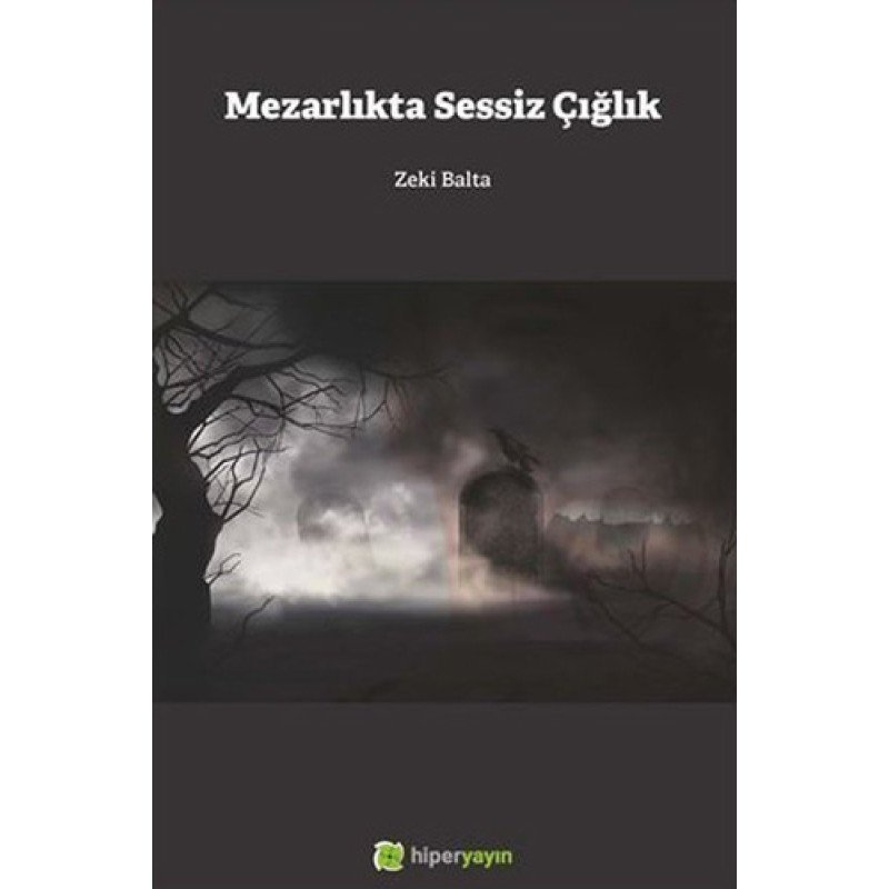 Mezarlıkta Sessiz Çığlık Mezarlıkta Sessiz Çığlık